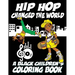 Hip Hop Changed The World - A Black Children's Coloring Book