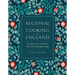Regional Cooking of England: A Culinary Tour with More Than 280 Traditional Recipes