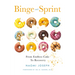 Binge and Sprint: From Endless Cake to Recovery