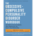 The Obsessive-Compulsive Personality Disorder Workbook: CBT Skills to Overcome Rigidity, Allow Imperfection, and Improve Your Relationships