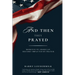 And Then They Prayed: Moments in American History Impacted By Prayer