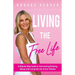 Living the FreeLife: A Step by Step Guide to Overcoming Bullying and Abuse and Living the life of Your Dreams