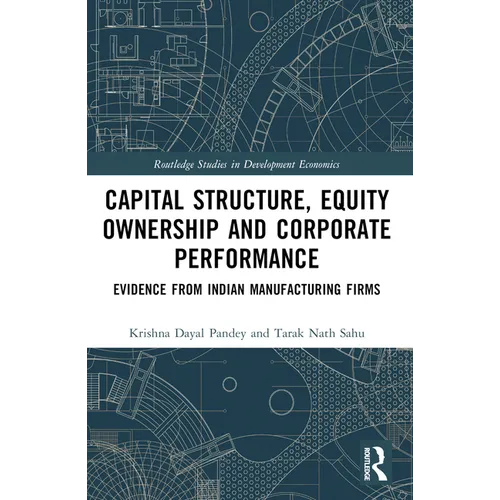 Capital Structure, Equity Ownership and Corporate Performance: Evidence from Indian Manufacturing Firms