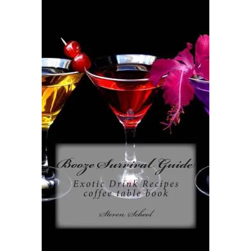 Booze Survival Guide: Exotic Drink Recipes