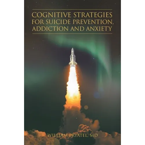Cognitive Strategies for Suicide Prevention, Addiction And Anxiety