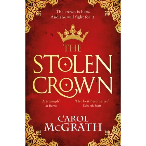 The Stolen Crown: The Brilliant New Historical Novel of an Empress Fighting for Her Destiny