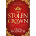 The Stolen Crown: The Brilliant New Historical Novel of an Empress Fighting for Her Destiny