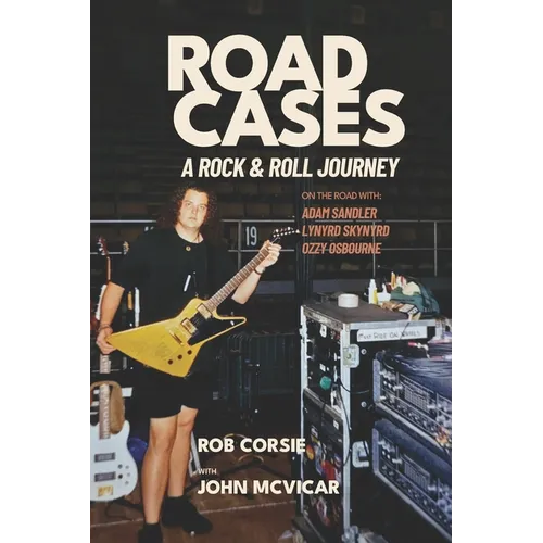 Road Cases: A Rock and Roll Journey