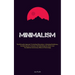 Minimalism: The Minimalist Approach To Avoiding Distractions, Cultivating Mindfulness, Decluttering Your Computer, And Detoxifying Your Brain From The
