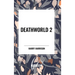 Deathworld 2