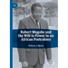 Robert Mugabe and the Will to Power in an African Postcolony