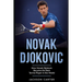Novak Djokovic: How Novak Djokovic Became the Best Tennis Player in the World