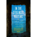 In the Stillness Waiting: Christian Origins of the Prayer of the Heart