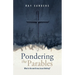 Pondering the Parables: What in the World was Jesus Thinking?