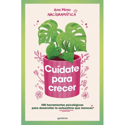 Cuã-Date Para Crecer: 100 Herramientas Psicolã3gicas Para Desarrollar La Autoestima Que Mereces / Take Care of Yourself to Grow