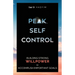 Peak Self-Control: Building Strong Willpower to Accomplish Important Goals