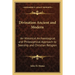 Divination Ancient and Modern: An Historical Archaeological and Philosophical Approach to Seership and Christian Religion