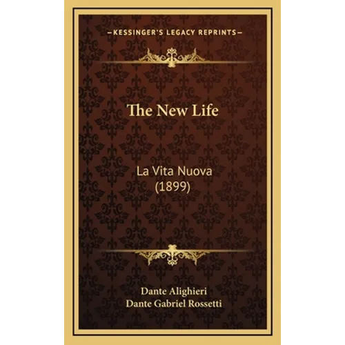 The New Life: La Vita Nuova (1899) - Hardcover
