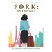 Fork: An Odyssey: A Memoir of Appetite, Adventure & Accidental Romance