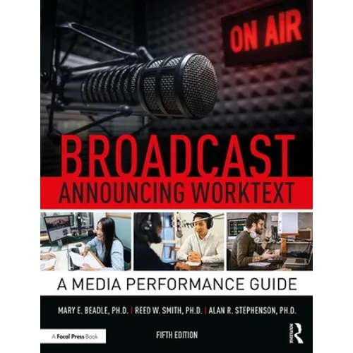 Broadcast Announcing Worktext: A Media Performance Guide