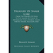 Treasury Of Snake Lore: From The Garden Of Eden To The Snakes Of Today In Mythology, Fable, Stories, Essays, Poetry, Drama, Religion, And Personal Adv