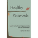 Healthy Passwords: Learn to make strong passwords you can remember