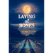Laying of Bones: Who Can You Really Trust When Love And Loyalty Hide Deep Secrets?
