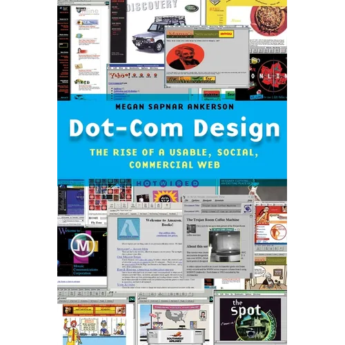 Dot-Com Design: The Rise of a Usable, Social, Commercial Web