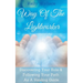 Way Of The Lightworker - Discovering Your Role & Following Your Path As A Healing Guide