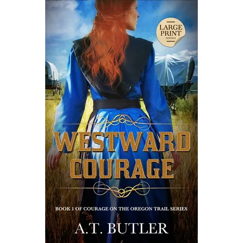 Westward Courage: Historical Women's Fiction Saga Large Print