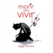 Morir para Vivir