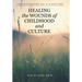 Healing the Wounds of Childhood and Culture: An Adventure of a Lifetime