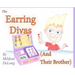 The Erring Divas: The Earring Divas (And Their Brother)