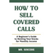 How to Sell Covered Calls: A Beginner's Guide to Renting Your Stocks for Monthly Income
