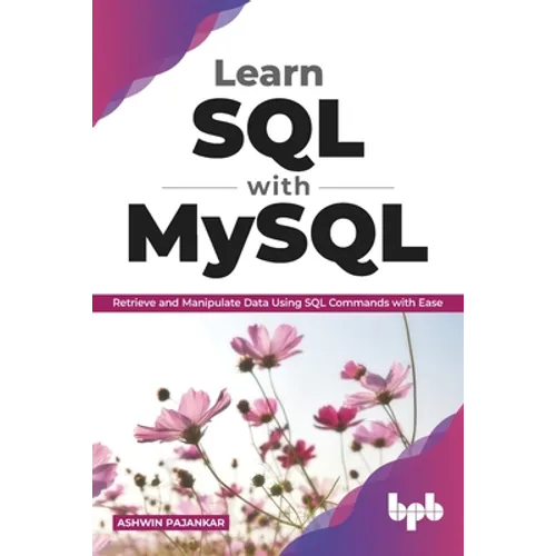 Learn SQL with MySQL: Retrieve and Manipulate Data Using SQL Commands with Ease (English Edition)