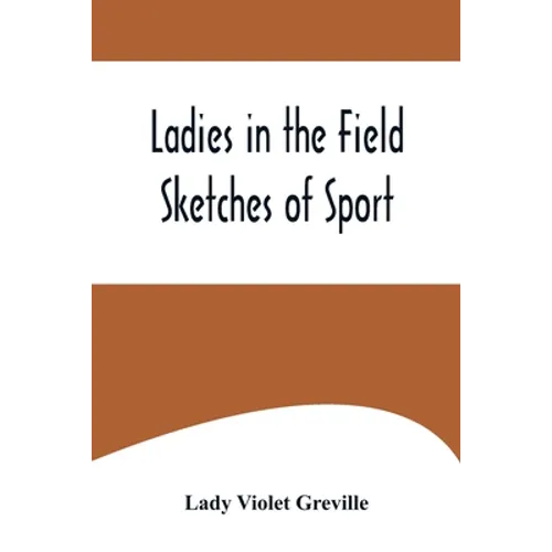 Ladies in the Field: Sketches of Sport