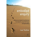 Embodied Enquiry: Phenomenological Touchstones for Research, Psychotherapy and Spirituality