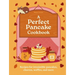 A Perfect Pancake Cookbook: Recipes for Irresistible Pancakes, Churros, Waffles, and More