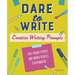 Dare to Write: Creative Writing Prompts for Young People and Word Rebels Everywhere