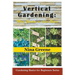 Vertical Gardening: More Garden in Less Space: Gardening Basics for Beginners Series