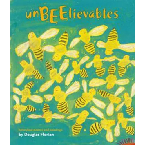 Unbeelievables: Honeybee Poems and Paintings