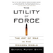 The Utility of Force: The Art of War in the Modern World