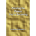 Creating the Person You're Becoming