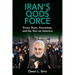 Iran's Qods Force: Proxy Wars, Terrorism, and the War on America