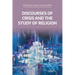 Discourses of Crisis and the Study of Religion