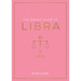 The Zodiac Guide to Libra: The Ultimate Guide to Understanding Your Star Sign, Unlocking Your Destiny and Decoding the Wisdom of the Stars