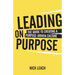 Leading on Purpose: The Guide to Creating a Purpose Driven Culture