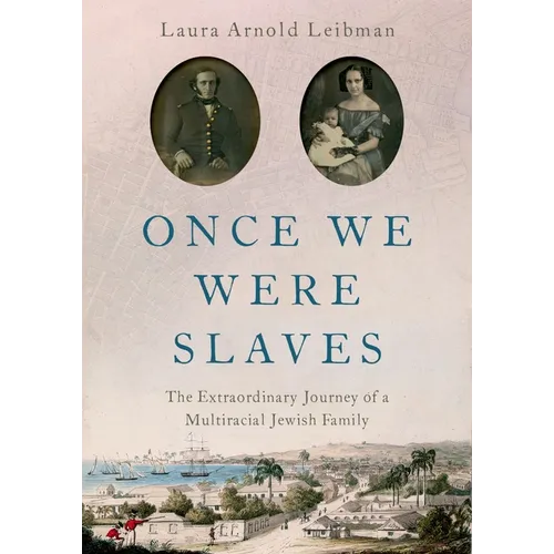 Once We Were Slaves: The Extraordinary Journey of a Multi-Racial Jewish Family