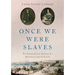 Once We Were Slaves: The Extraordinary Journey of a Multi-Racial Jewish Family