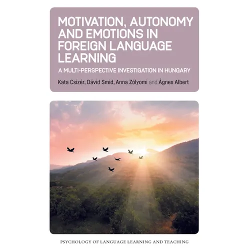 Motivation, Autonomy and Emotions in Foreign Language Learning: A Multi-Perspective Investigation in Hungary